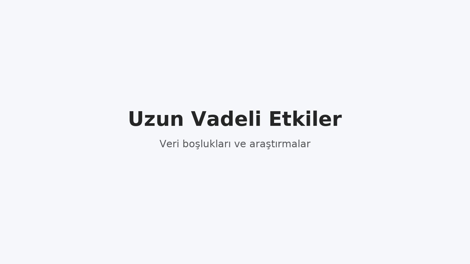 Uzun Vadeli Etkiler